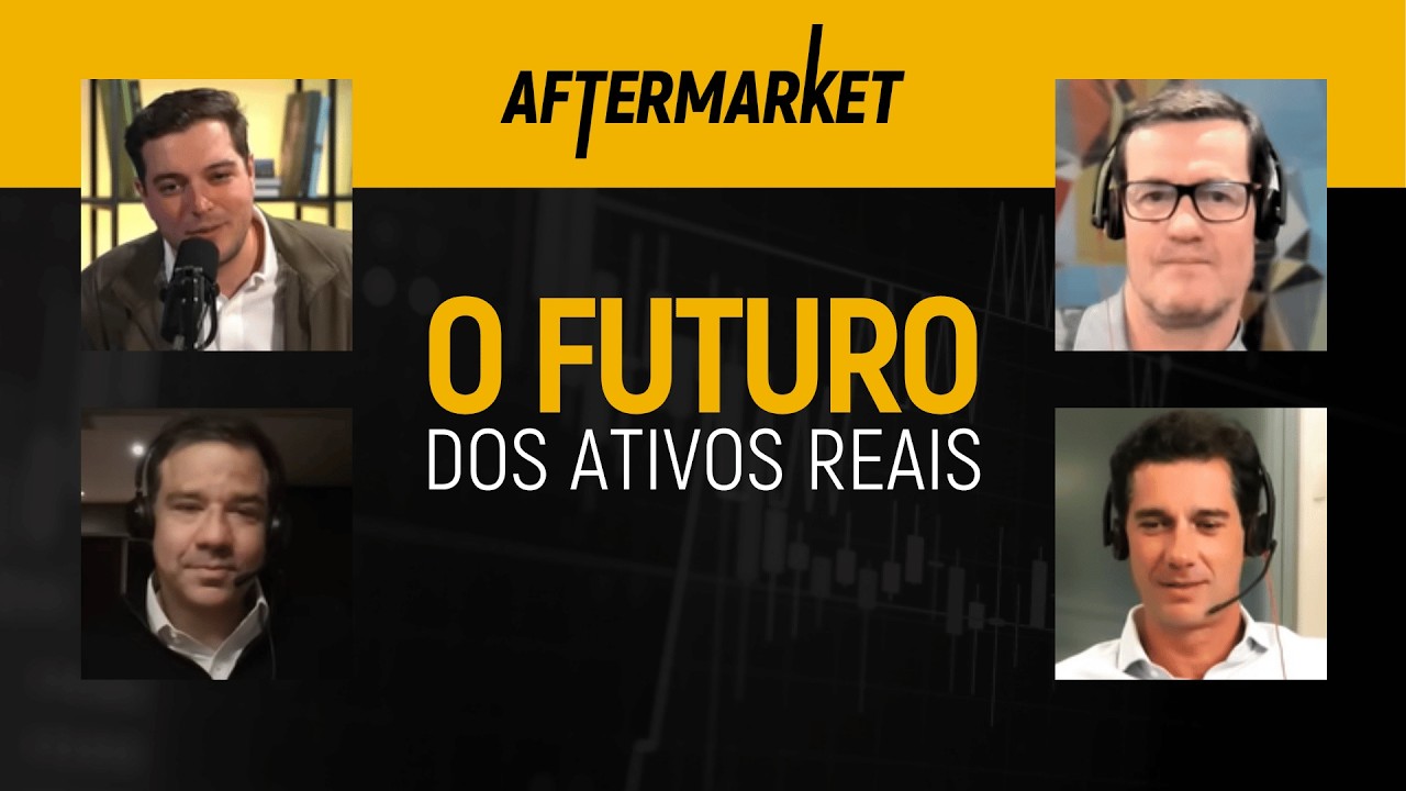 É O MOMENTO PARA INVESTIR EM ATIVOS REAIS? | Aftermarket