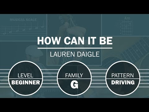 2nd YouTube video about how can it be lauren daigle chords