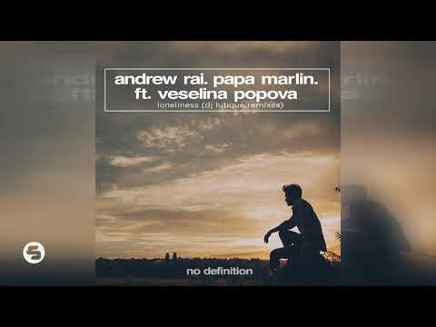 Andrew Rai & Papa Marlin ft. Veselina popova - Loneliness (DJ Lutique Remix)