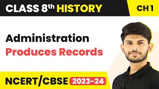 Administration Produces Records | How,When and Where | Class 8 History