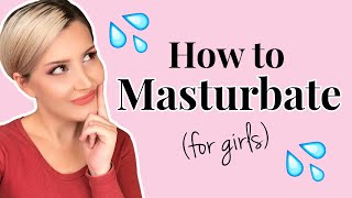 How To Masturbate (Female Masturbation)