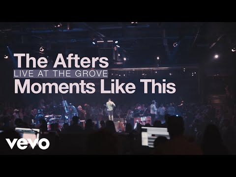 The Afters - Moments Like This (Live)