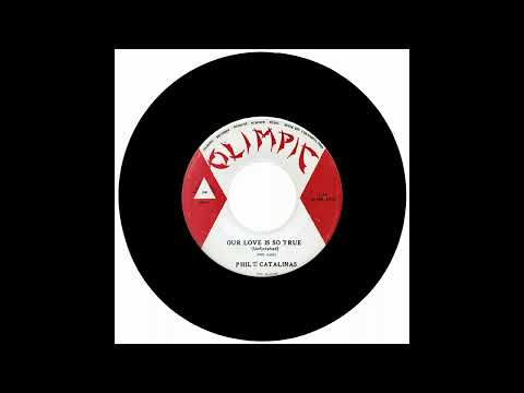 PHIL AND THE CATALINAS - OUR LOVE IS SO TRUE