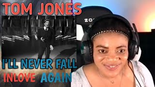Who Broke His 💔? / TOM JONES / I`LL Never Fall In Love Again / first Time Hearing / REACTION.