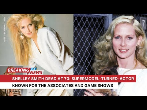 Shelley Smith dead at 70: Supermodel-turned-actor known for The Associates and game shows