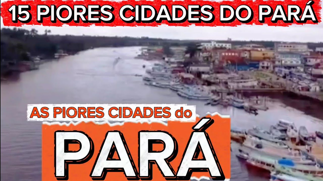 CONHEÇA 15 PIORES CIDADES DO PARÁ [Ranking FIRJAN 2025]