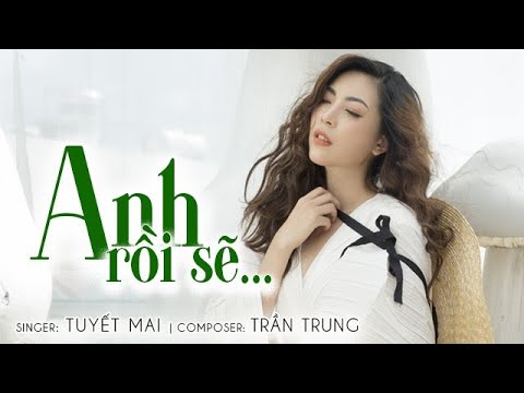 Anh rồi sẽ - Tuyết Mai