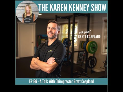 The Karen Kenney Show EP186: A Talk With Chiropractor Brett Coapland
