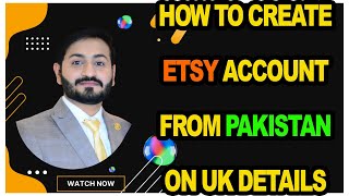 How to Create Etsy Account from Pakistan on UK Details