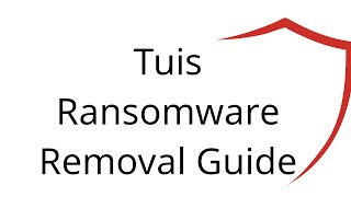 Tuis File Virus Ransomware [.Tuis ] Removal and Decrypt .Tuis Files