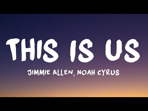 Jimmie Allen, Noah Cyrus - “This Is Us” (Lyrics)
