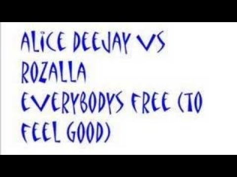 Alice dj vs rozalla (everybody's free to feel good) 