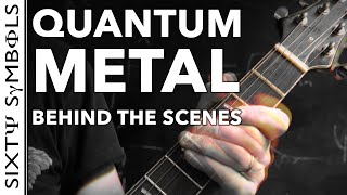 Making of a Quantum Metal Song - Sixty Symbols