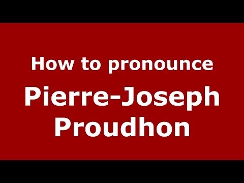 How to pronounce Pierre-Joseph Proudhon (French/France) - PronounceNames.com