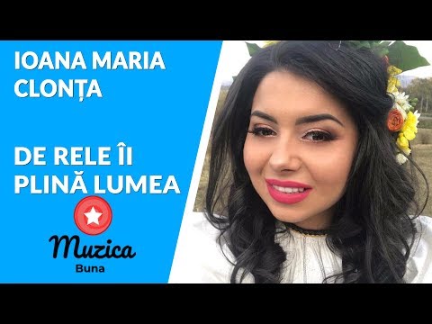 Ioana Maria Clonța - De rele îi plină lumea [Hit NOU 2019]