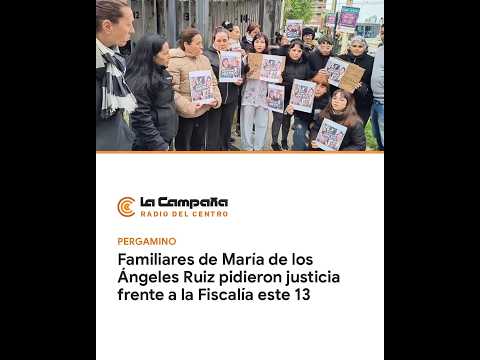 Familiares de María de los Ángeles Ruiz pidieron justicia frente a la Fiscalía este 13 | Pergamino