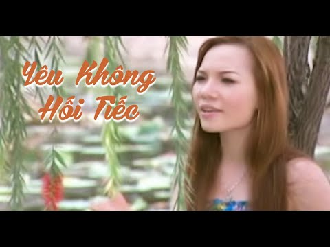 YÊU KHÔNG HỐI TIẾC