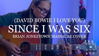 (David Bowie I Love You) Since I Was Six - Brian Jonestown Massacre Acoustic Cover