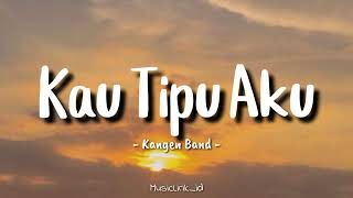 Download lagu Kau Tipu Aku - Kangen Band || Lagu Viral Tiktok (Lirik Lagu) 🎶🎶 mp3