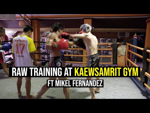 Raw Training at Kaewsamrit Gym ft Mikel Fernandez - Sparring, Pad Work