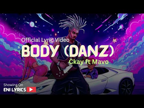 Body (Danz) – Ckay ft. Mavo (Official Lyric Video)