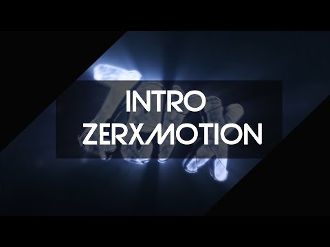「Intro」 ● Zerx » ZerxMotion | idk