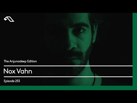 The Anjunadeep Edition 253 with Nox Vahn