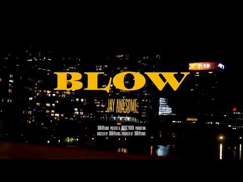 “BLOW” Jay Awesome