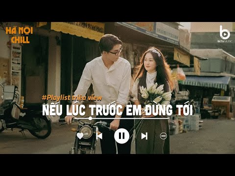Còn Nhớ Những Lúc Đắm Đuối..Nếu Lúc Trước Em Đừng Tới | Nhạc Ballad Chill Nhẹ Nhàng Đời Đầu Hay Nhất