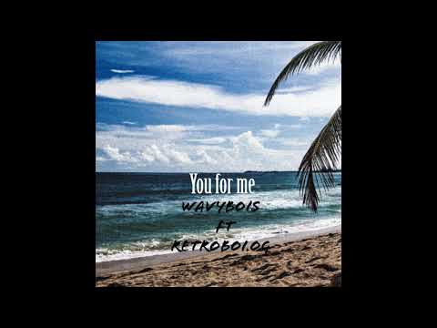 You For Me - Retroboi.og x Wavybois