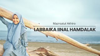 Download lagu LABBAIKA INNAL HAMDALAK - MAZRO ( COVER ) mp3