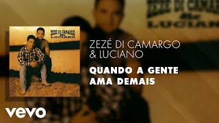 Music video thumbnail preview for Zezé Di Camargo \u0026 Luciano - Quando a Gente Ama Demais (Áudio Oficial) by Zezé Di Camargo & Luciano