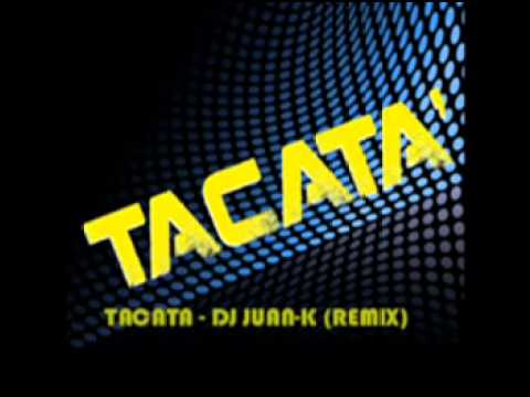 tacata - dj juan-k remix