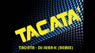 tacata - dj juan-k remix