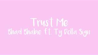 Bhad Bhabie - Trust Me ft. Ty Dolla $ign (Lyrics)