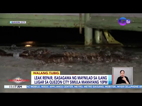 Leak repair, isasagawa ng Maynilad sa ilang lugar sa Quezon City simula mamayang 10pm BT