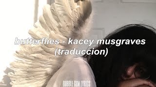 Butterflies - Kacey Musgraves // Español