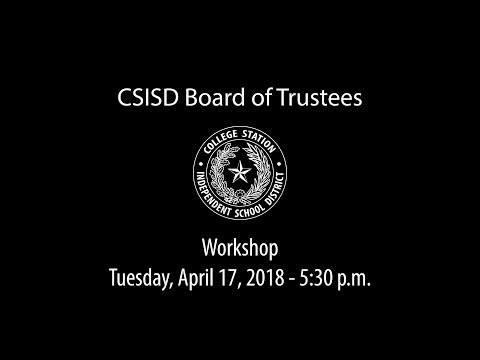 CSISD Board Meeting 4/17/18 - Workshop