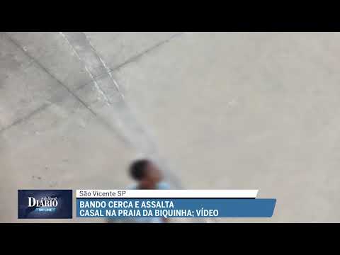 Bando cerca e assalta casal na Praia da Biquinha, em São Vicente; vídeo