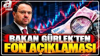 Bakan Gürlek'ten Fon Açıklaması: Fırsatçı ve İyi Niyetli Ayrımı Yapılıyor!  | A 