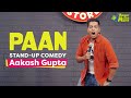 Paan | Stand-up Comedy by Aakash Gupta
