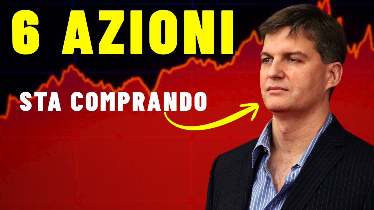 6 Azioni che sta Comprando Michael Burry