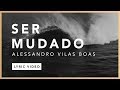 Ser Mudado Lyric Alessandro Vilas Boas O Fogo Nunca Dorme EP