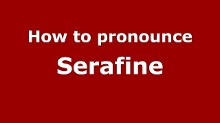 How to pronounce Serafine