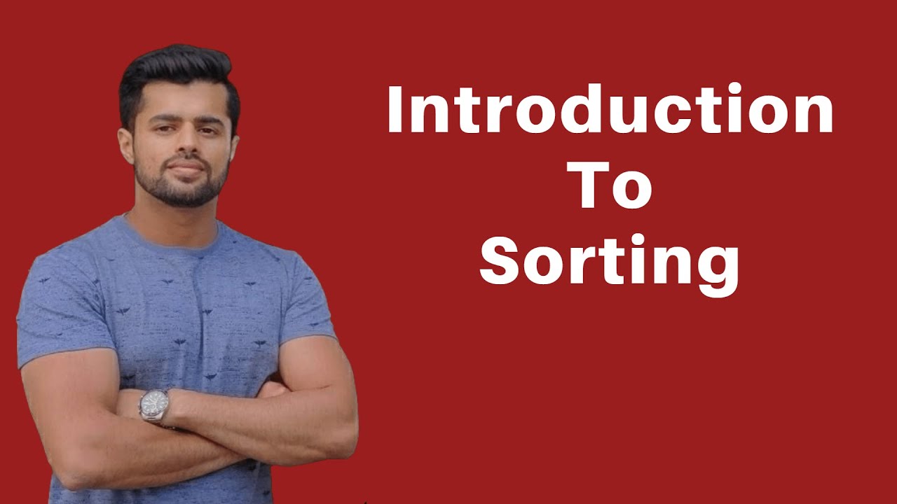 Introduction To Sorting | Sorting Algorithms