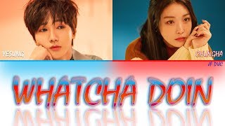 YESUNG (예성) X CHUNGHA (청하) - &#39;Whatcha Doin&#39; (지금 어디야?)&#39; LYRICS (Color Coded Lyrics Han/Rom/Eng/가사)