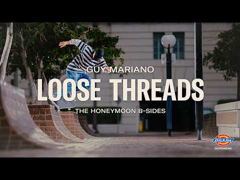 Guy Mariano "Loose Threads" Dickies B- Sides