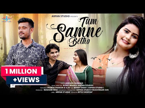 TUM SAMNE BAITHO | ANKUSH SARMAIK | ROHIT MODKA | MAMTA THAKUR | AJAY | BOBBY SHAH | ARPAN STUDIO |