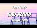 Taylor Swift - Bad Blood, (1 HOUR LOOP)