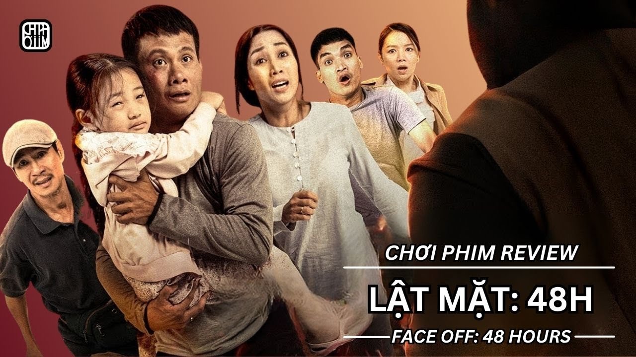 REVIEW PHIM: LẬT MẶT - 48H - PHIM CHIẾU RẠP VIỆT NAM